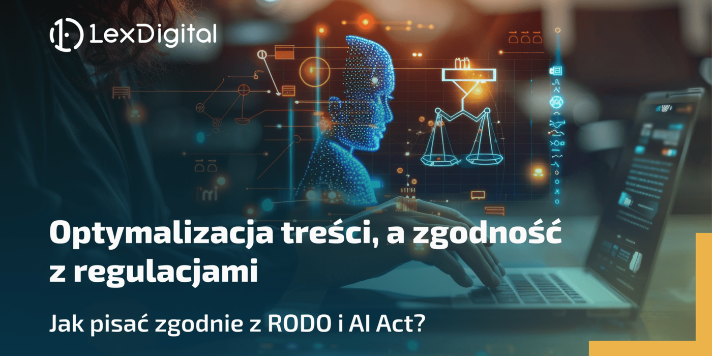 Optymalizacja treści, a&nbsp;zgodność z&nbsp;regulacjami: jak pisać zgodnie z&nbsp;RODO i&nbsp;AI Act?